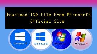 How to Download Windows 7/8.1/10/11 Official ISO File from Microsoft.