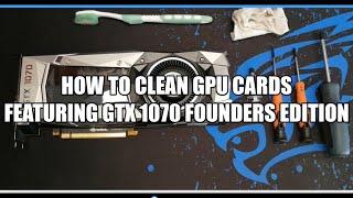 How to clean video graphics card, GTX 1070 Founders Edition