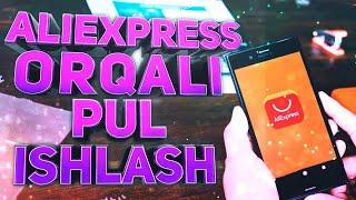 ALIEXPRESS ORQALI SARMOYASIZ PUL ISHLASH