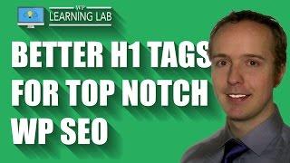 SEO Your H1 Tag In WordPress | WP Learning Lab