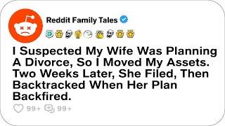 I Suspected My Wife Was Planning A Divorce, So I Moved My Assets. Two Weeks Later....-Reddit Family