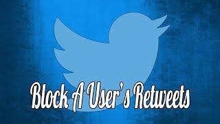 How to Block a Twitter User’s Retweets