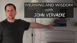 Meaning and Wisdom | with John Vervake