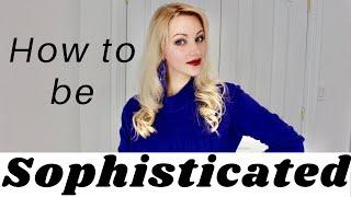 How to be a SOPHISTICATED Lady