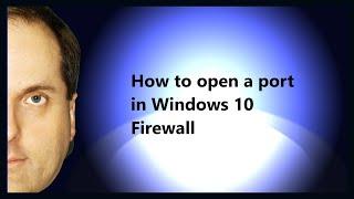 How to open a port in Windows 10 Firewall