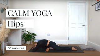 CALM YOGA | 30minute flow to yin hip openers || KATIE SILVER