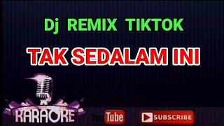 Dj REMIXK TIKTOK - TAK SEDALAM INI - ARIEF // Karaoke - HD