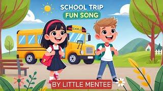 School Trip Fun Song For Kids! | Nursery Rhymes & Preschool Songs | LittleMentee