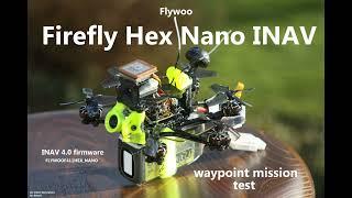 Flywoo Firefly Hex Nano INAV - waypoint mission test - BQNANO, INAV 4.0 firmware, Nano Long Range