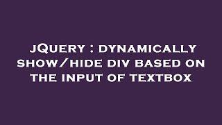 jQuery : dynamically show/hide div based on the input of textbox