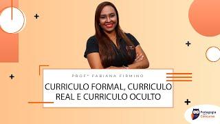 Currículo Formal, Currículo real, Currículo oculto | Pedagogia para Concurso