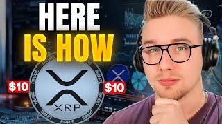 XRP PREPARES FOR $10 (HERE'S HOW XRP PRICE WILL DO IT)