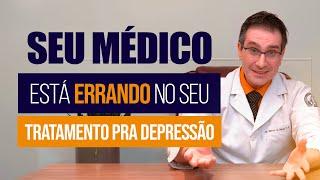 Seu médico está errando no seu tratamento pra depressão