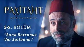 "Bana borcunuz var sultanım." - Payitaht Abdülhamid 56. Bölüm