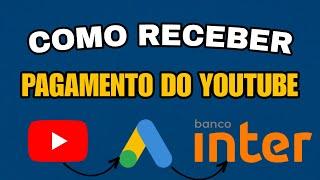 Como receber o PAGAMENTO do YouTube pelo banco Inter