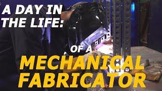 A Day in the Life of a Mechanical Fabricator