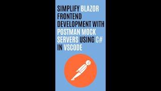 Simplify Blazor Frontend Development with Postman Mock Servers: Start Work Without Backend