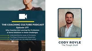 277 Why Coaches Are Leaving the Profession & Some Solutions to these Challenges | Guest Cody Royle