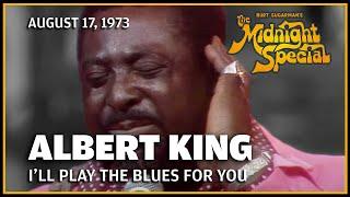 I'll Play the Blues for You - Albert King | The Midnight Special