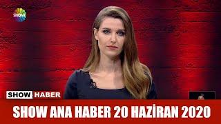 Show Ana Haber 20 Haziran 2020