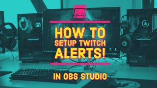 How To Setup Twitch Alerts in OBS Studio + Custom Alerts