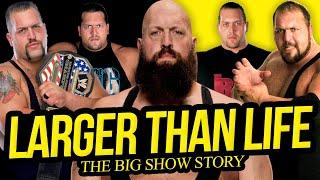 LARGER THAN LIFE | The Big Show Story (Full Career Documentary)