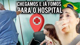 CHEGAMOS NO BRASIL E JÁ FOMOS PARA O HOSPITAL