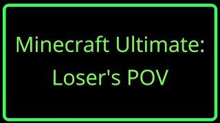 Minecraft Ultimate: Loser's POV Feat: Paulgg, Skratchmebb, Fru, and Reddoons