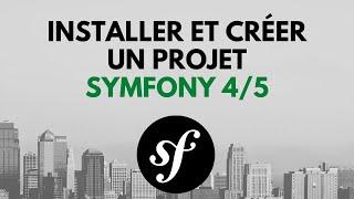 #1 Symfony 4 - Installer et Créer un Projet Symfony 5 et 4 + Installation des Prérequis