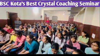 BSC Kota’s Best Crystal Coaching Seminar