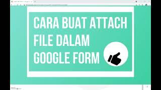 CARA MASUKKAN GAMBAR/ ATTACH FILE /UPLOAD DALAM GOOGLE FORM DAN TUTUP RESPONSES GOOGLE FORM