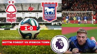 Nottingham Forest vs Ipswich Town 1-0 Live Premier League Football EPL Match Score Highlights FC