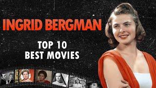 Top 10 Best Films of Ingrid Bergman A Legendary Career