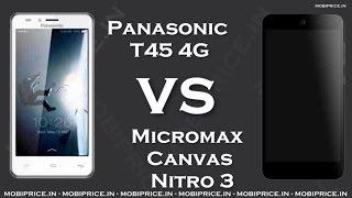 Compare Online Micromax Canvas Nitro 3 VS Panasonic T45 4G Price, Specification, Review