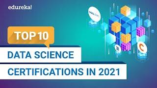 Top 10 Data Science Certifications in 2021 | Best Data Science Certifications | Edureka