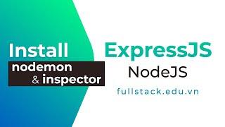 Sử dụng thư viện Nodemon | Install Nodemon & inspector