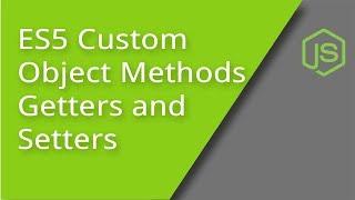 ES5 Custom Object Methods, Getters, and Setters