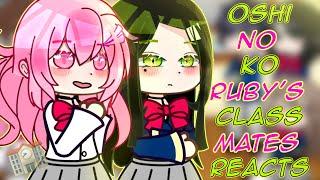 ~|Oshi No Ko Ruby’s Classmates Reacts|~|Inspired by Nexussol|~|GCRV|~