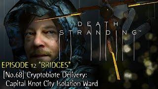 Death Stranding  Episode 12  [No.68] Cryptobiote Delivery: Capital Knot City [Walkthrough]