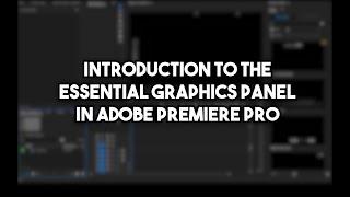 Introduction to Essential Graphics Panel in Premiere Pro