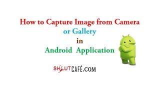 How to Capture Image from Camera  or Gallery in Android Application I ShoutCafe.com