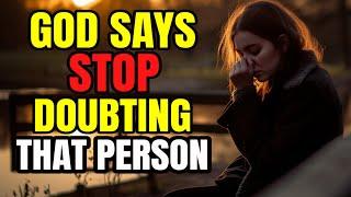 3 Clear Signs from God to Stop Doubting Someone in Your Life