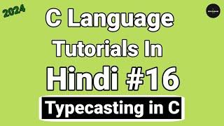 Typecasting in C - Examples : C Tutorials in Hindi #16