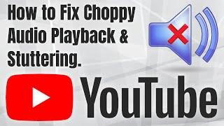 How to Fix Choppy Audio Playback on YouTube & Fix Online Video Crackling and Stuttering Sounds 2024