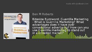 Bitesize Buzzword: Guerrilla Marketing - What is Guerrilla Marketing? What advantages does it have o