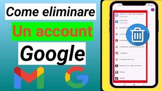 Come Rimuovere un Account Google dal Proprio Dispositivo 2022