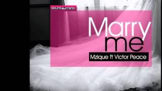 Mzique Ft. Victor Peace - Marry Me