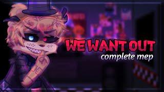 WE WANT OUT || COMPLETE MEP || 85K SPECIAL! || FNAF