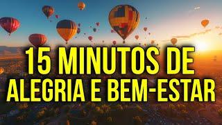 15 MINUTOS DE AFIRMAÇÕES PARA ALEGRIA E BEM-ESTAR