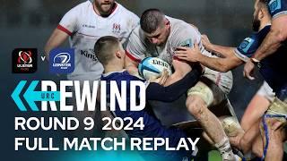 A TENSE Irish derby | Ulster v Leinster R9 2024 | Full Match Replay